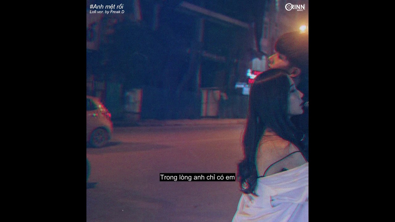 Anh Mệt Rồi (Lofi Ver.) - Anh Quân Idol & Freak D 🎶