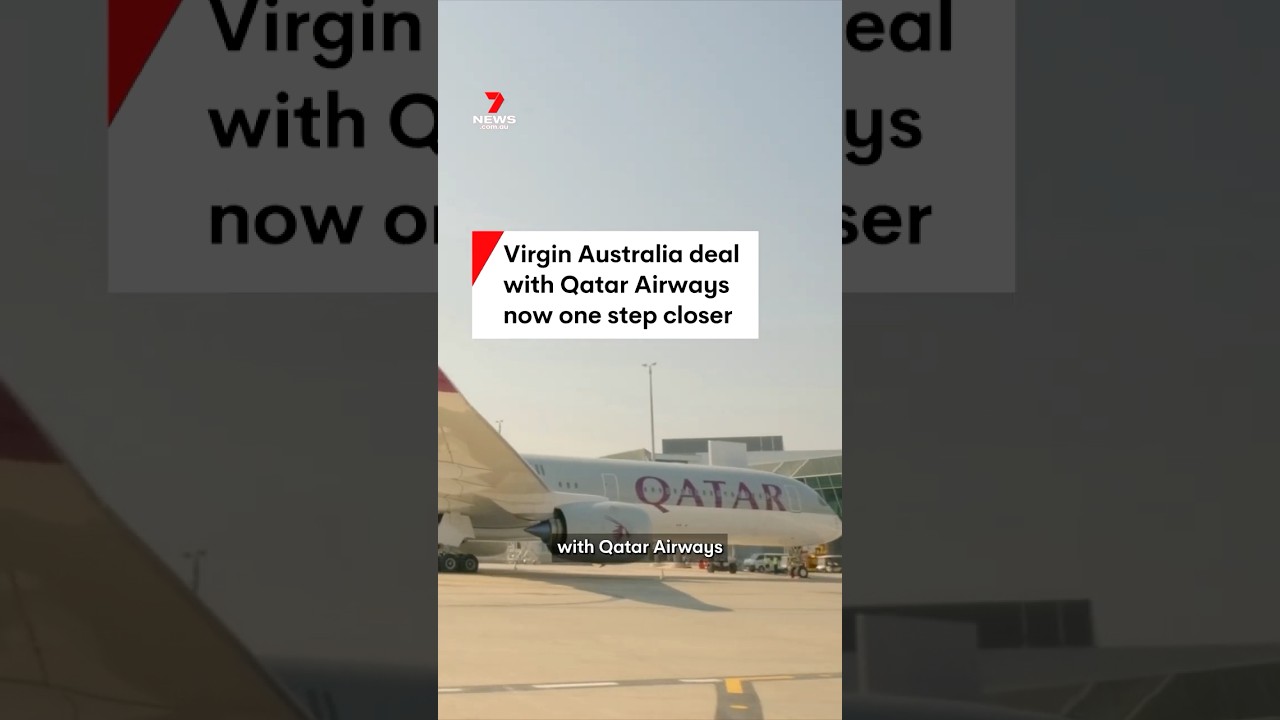 Virgin Australia deal with Qatar Airways one step closer to final approval | 7NEWS
