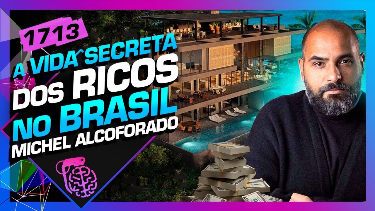 A VIDA SECRETA DOS RICOS - MICHEL ALCOFORADO - Inteligência Ltda. Podcast #1713