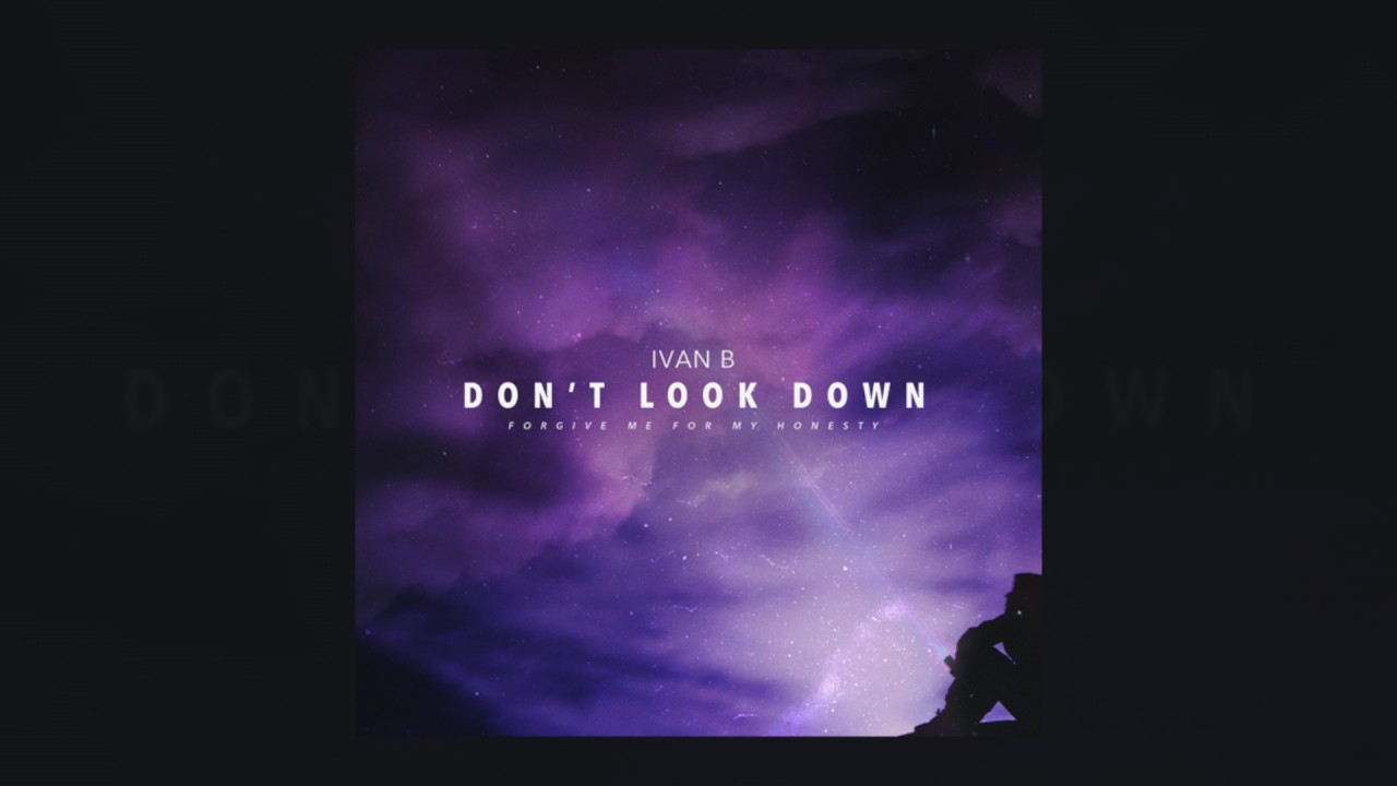 Ivan B's New Single 'Don't Look Down' 🎶 | Official Audio