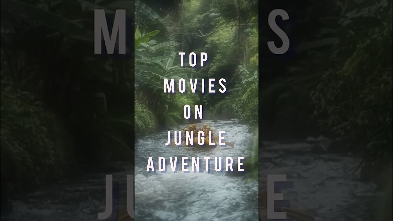 Best Jungle Adventure Movies to Watch 🌿