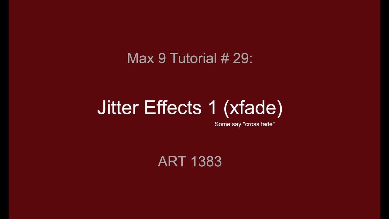Max Tutorial #29: Jitter Effects 1 (xfade)