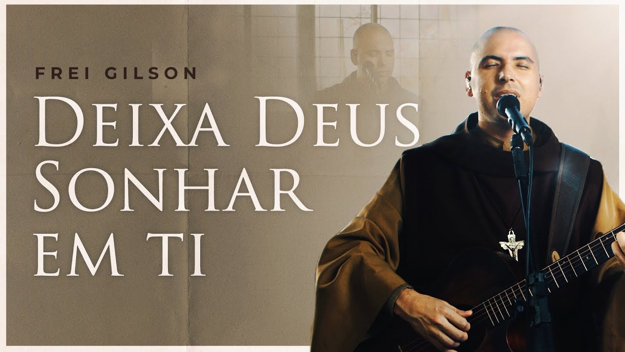 Deixa Deus Sonhar em Ti | Frei Gilson ✨