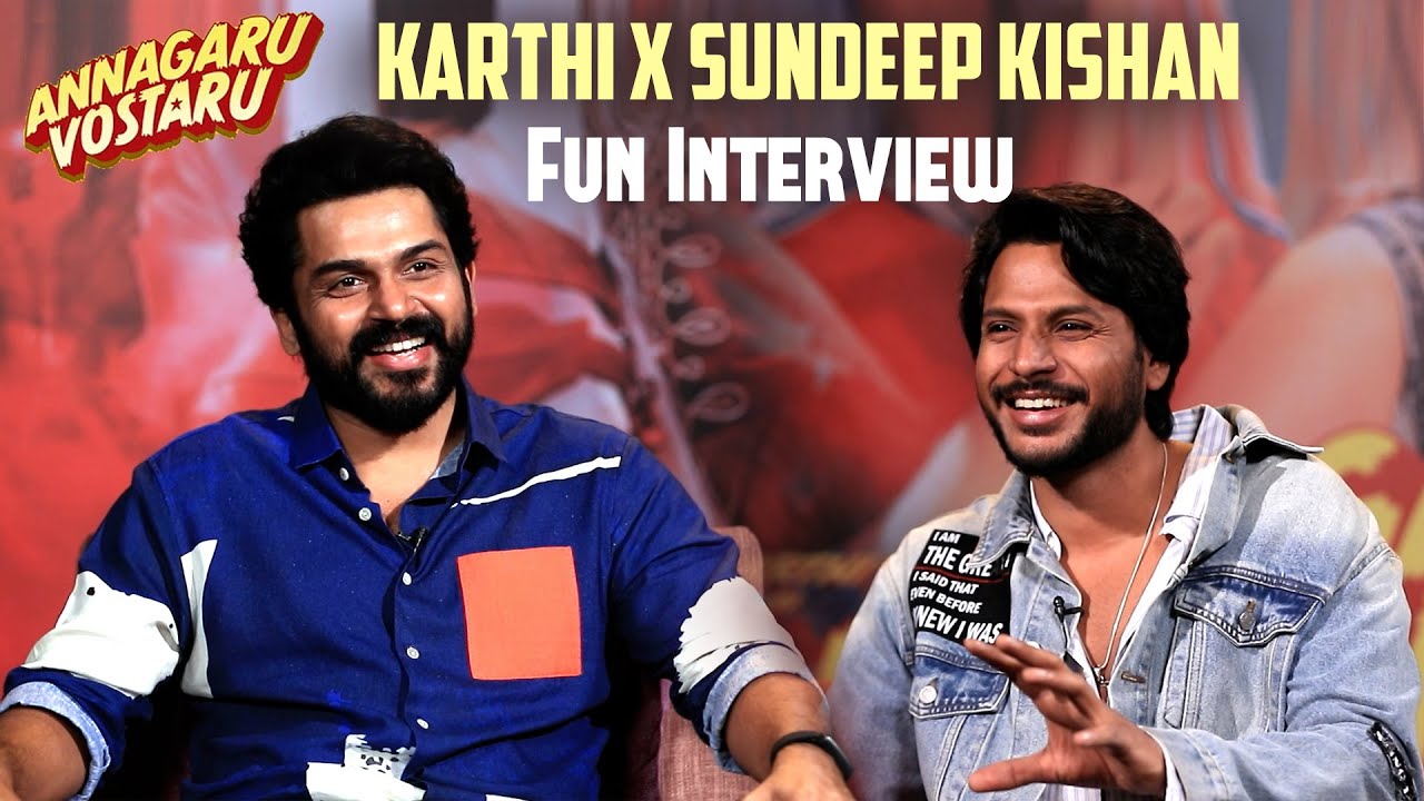 KARTHI X SUNDEEP KISHAN Fun Interview About Annagaru Vostaru Movie