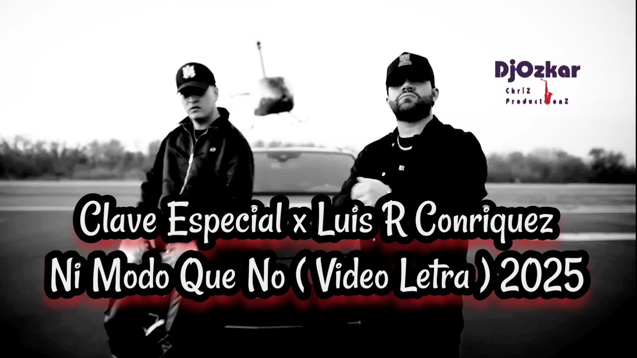 Clave Especial - Ni Modo Que No ft. Luis R Conriquez (2025)