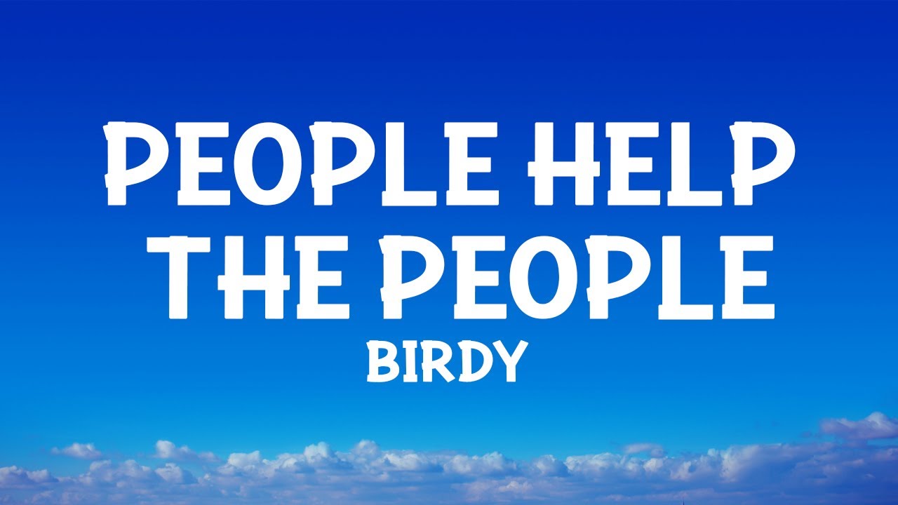Birdy - People Help The People (Lyrics) πΆ | Inspiring Song to Uplift Your Spirit