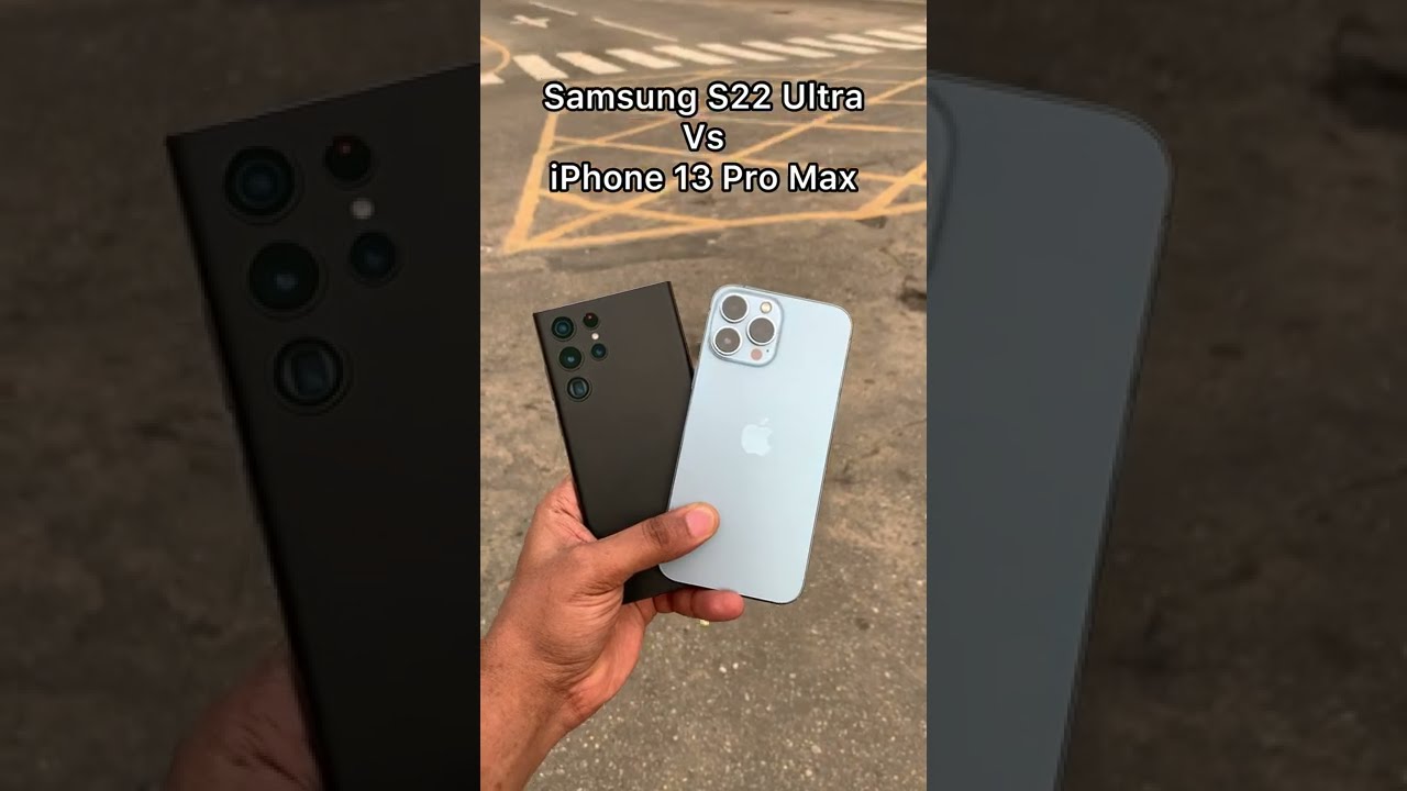 Samsung S22 Ultra vs iPhone 13 Pro Max 4K Video 📹