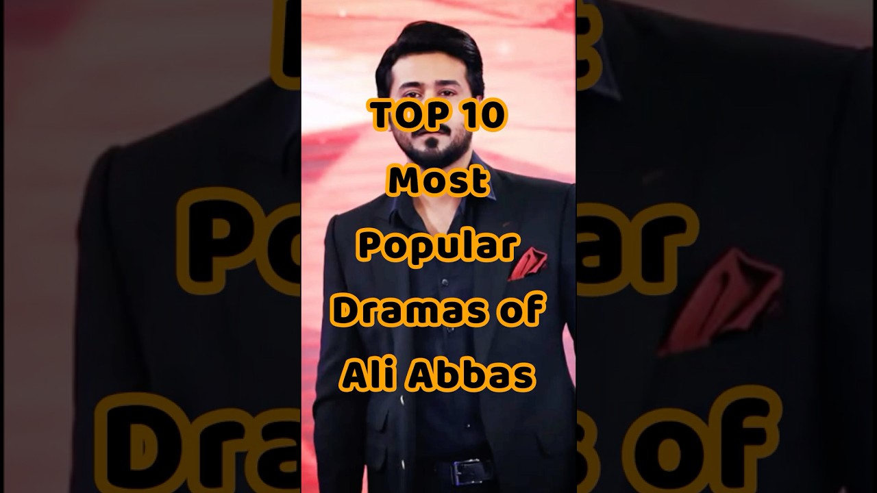 TOP 10 Top 10 Popular Ali Abbas Dramas 🎬