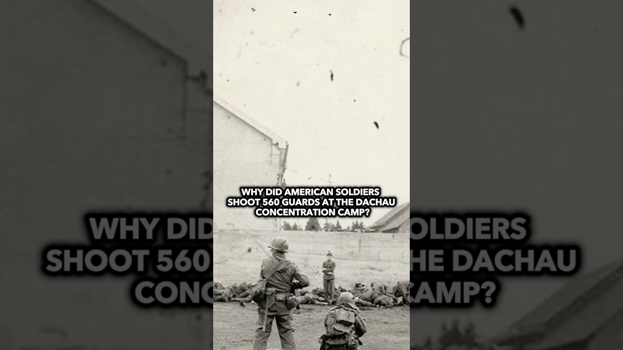 Why U.S. soldiers shot Dachau concentration camp guards