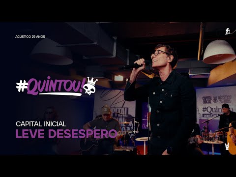 Leve Desespero - Capital Inicial Ao Vivo no #Quintou