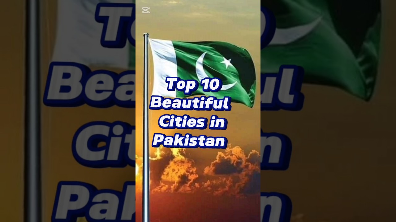 Top 10 Discover the 10 Most Beautiful Cities in Pakistan for 2024 🇵🇰