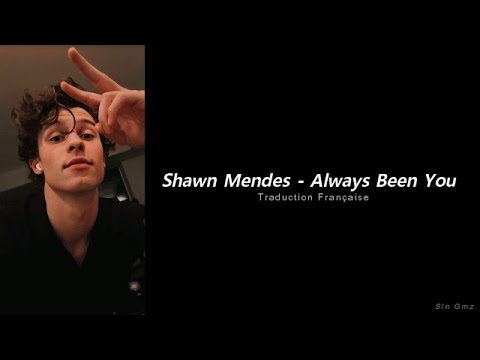 Shawn Mendes - Always Been You (Traduction FranƧaise)