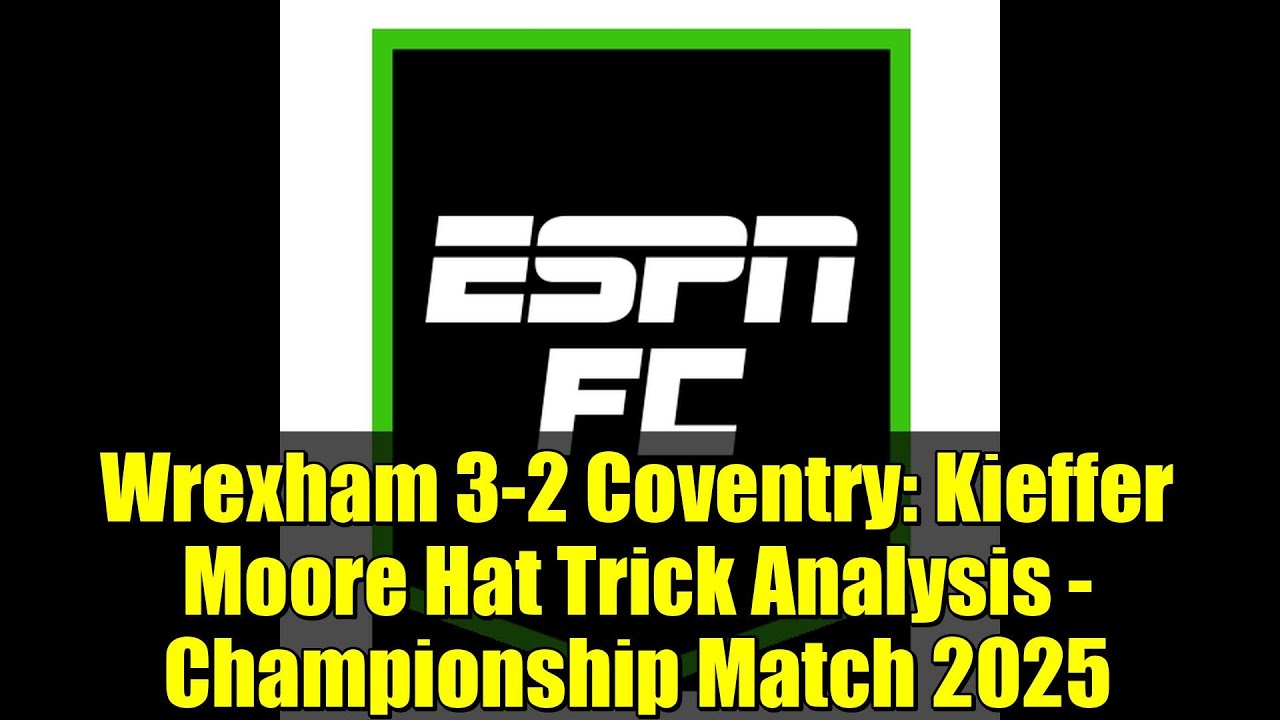 Wrexham 3-2 Coventry: Kieffer Moore’s Hat Trick and Key Moments in Championship Clash ⚽