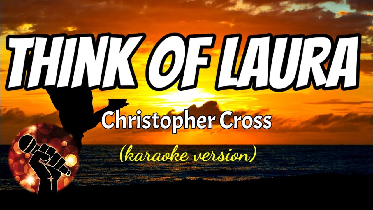 Christopher Cross - Think of Laura 🎶 Karaoke Version | Classic Love Song