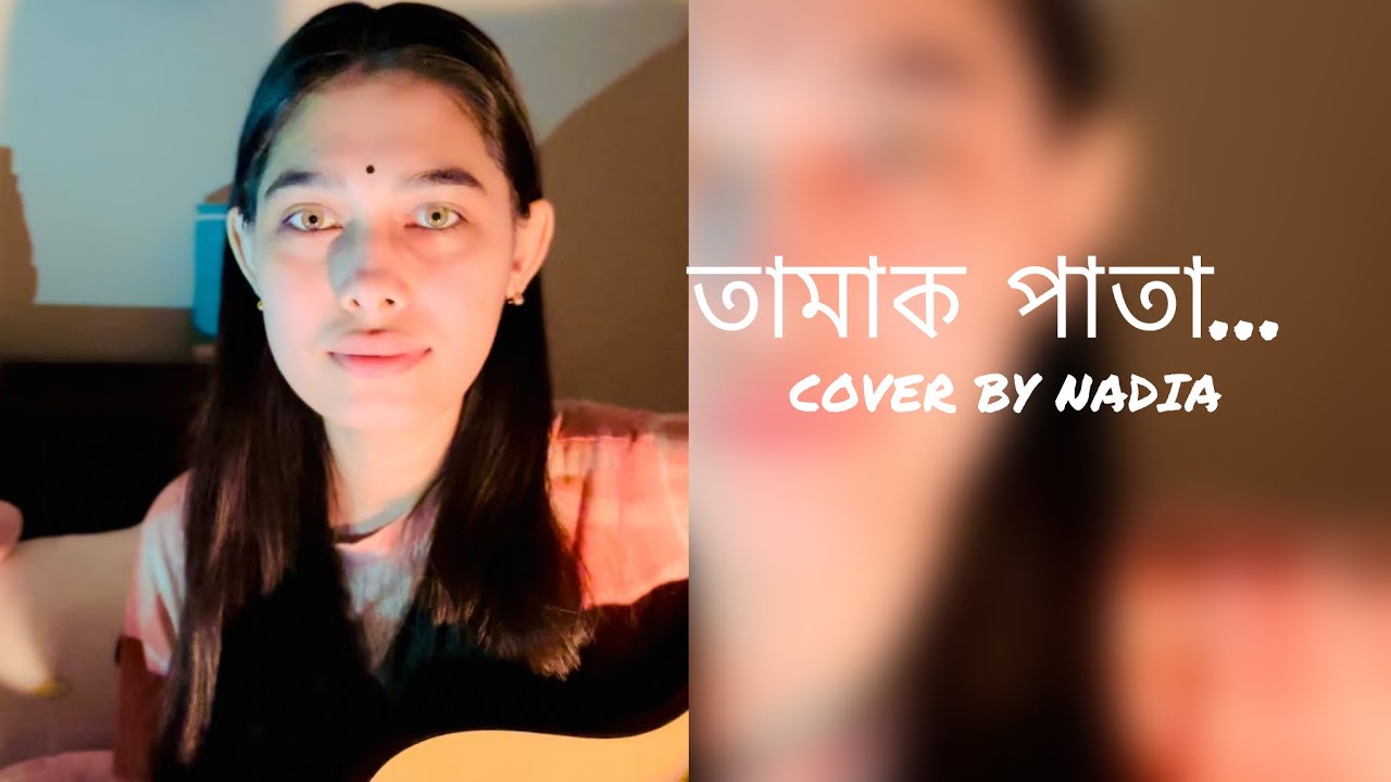 Tamak Pata | তামাক পাতা | Ashes | Cover By Nadia Afrin Moury 