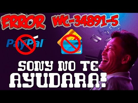 PS4 Error WC-34891-5 (tarjetas credito/debito/paypal) y Sony no te ayudara!!!
