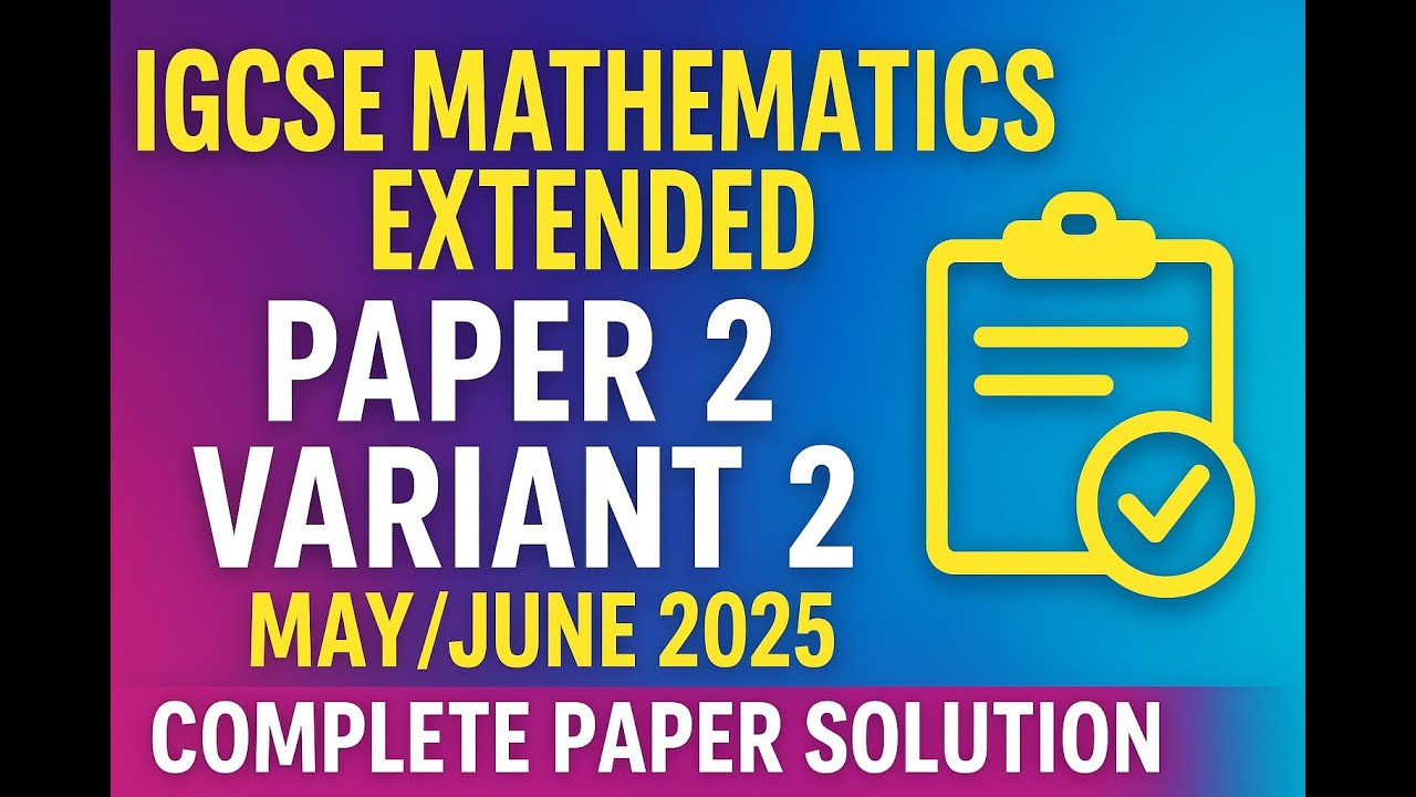 "IGCSE Extended Math 0580๐| Paper 2 Variant 2 | May/June 2025 FULL Solution๐ฅ Step-by-Step Explained"