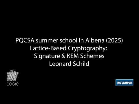 Leonard Schild - "Lattice-Based Cryptography: Signature & KEM Schemes" (PQCSA summer school 2025)