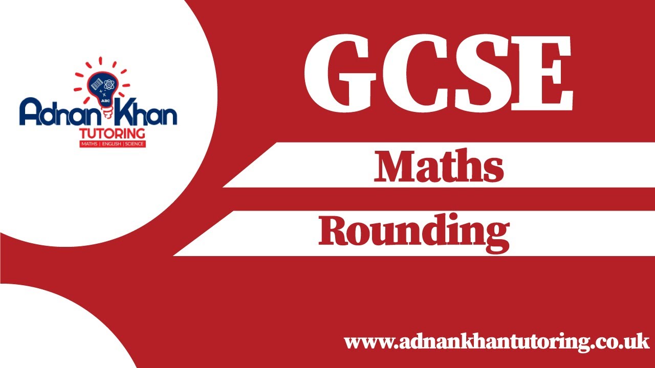 GCSE Maths - Understanding Rounding