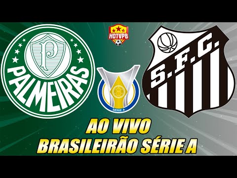 PALMEIRAS X SANTOS AO VIVO CAMPEONATO BRASILEIRO SÉRIE A - NARRAÇÃO