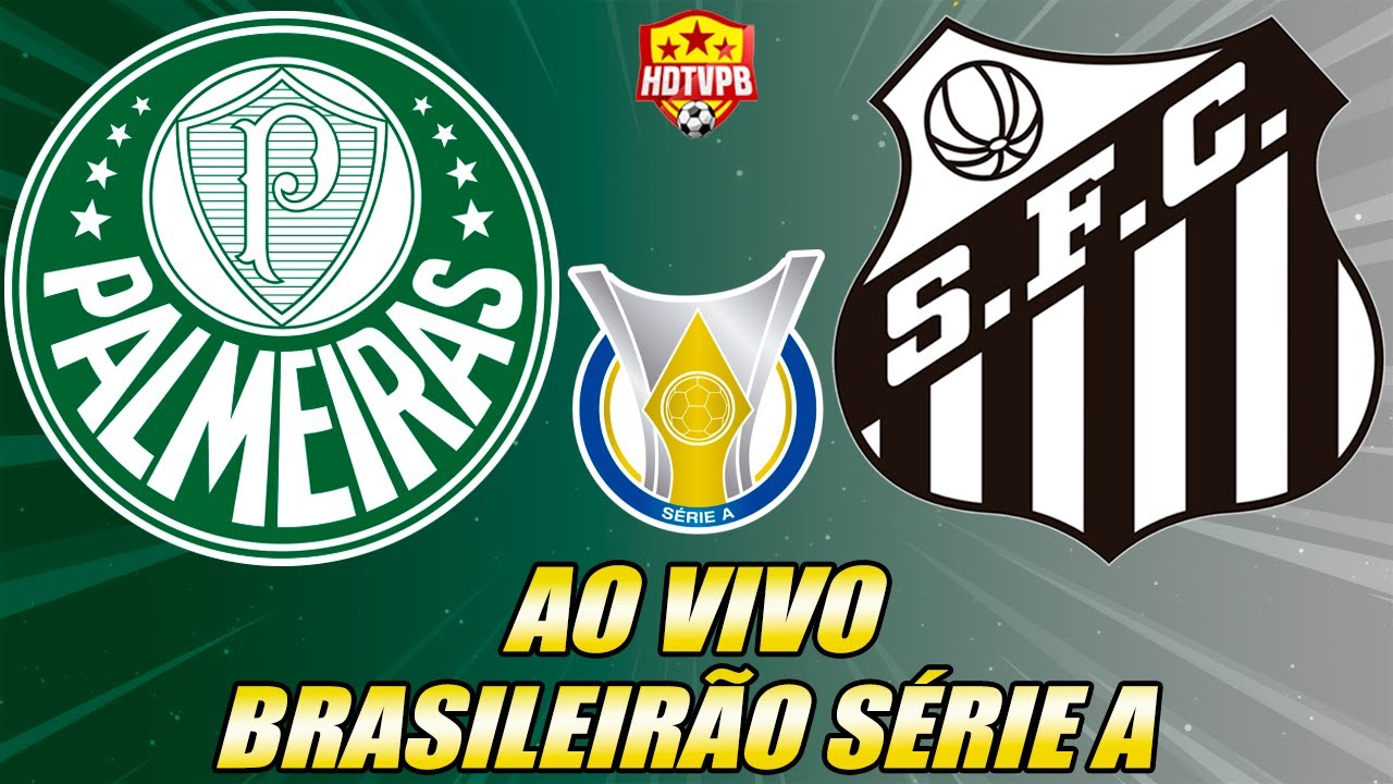 Palmeiras x Santos AO VIVO | Campeonato Brasileiro Série A ⚽