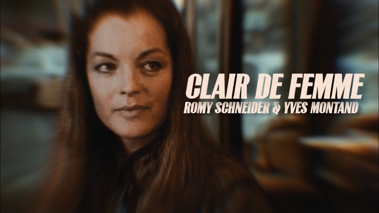 Clair de Femme | Romy Schneider & Yves Montand