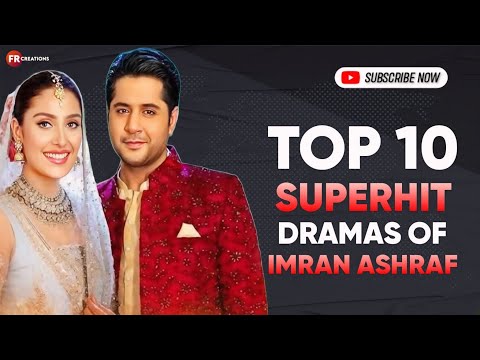 Top 10 Superhit Dramas Of Imran Ashraf | Imran Ashraf Dramas | Best Pakistani Drama | FR CREATIONS