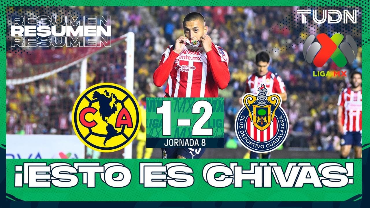Chivas derrota al América 2-1 en la Jornada 8 de la Liga MX ⚽