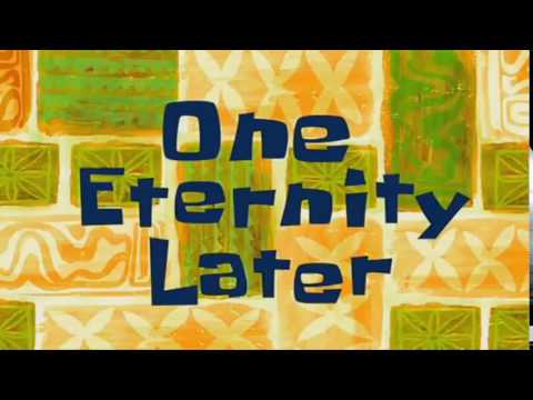One Eternity Later | Spongebob Timecards