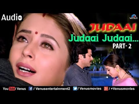 Judaai : Judaai Judaai-Part- 2 Full Audio Song | Anil Kapoor, Urmila Matondkar & Sridevi |