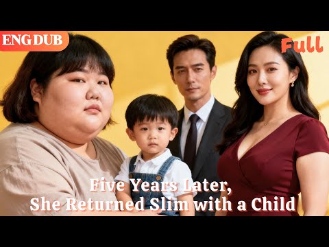 [ENG DUB]🌟When They Reunited Five Years Later, the Chubby Girl Returned Slim with a Child#minidrama