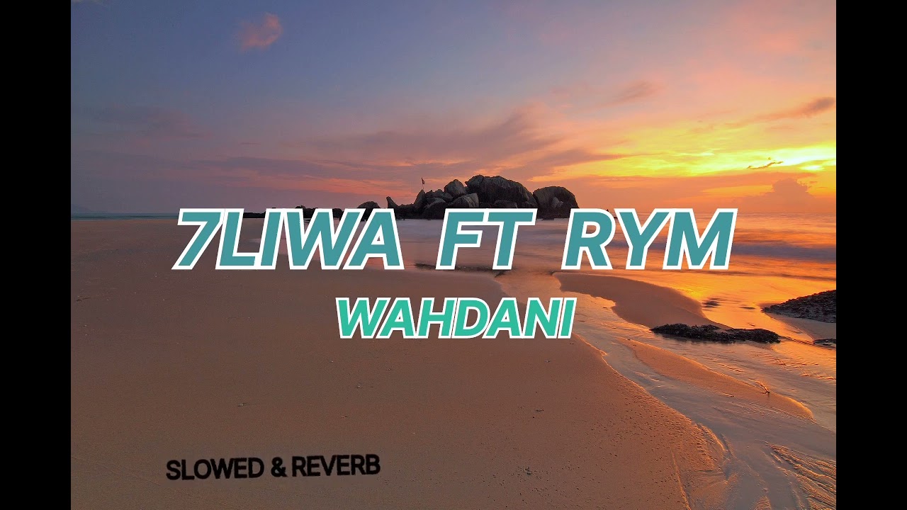 7LiwA ft RYM - Wahdani (Slow & Reverb Remix) 🎶 | Chill Phonk Vibes