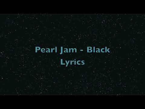 Pearl Jam - Black (Lyrics Included)