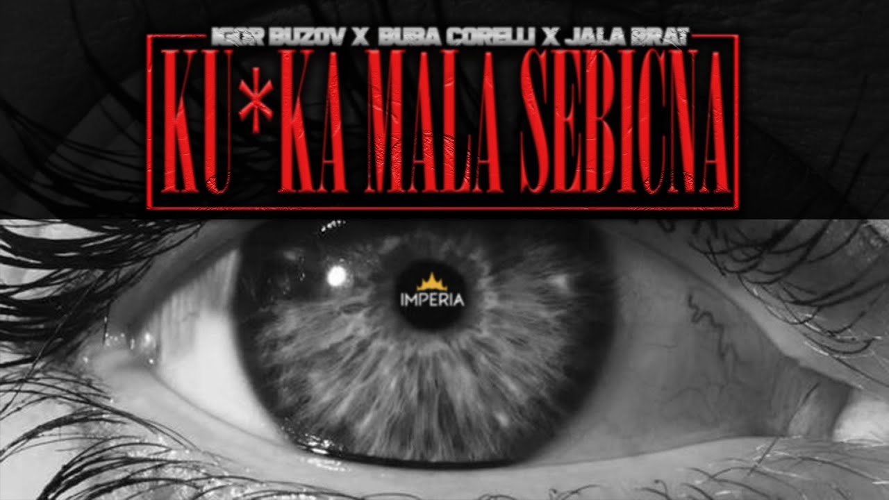 Igor Buzov, Buba Corelli & Jala Brat - Ku*ka Mala Sebicna ๐ถ | Stream & Download Now