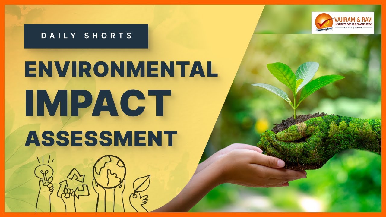 Environmental Impact Assessment | General Studies & Current Affairs for IAS Exam | Vajiram & Ravi