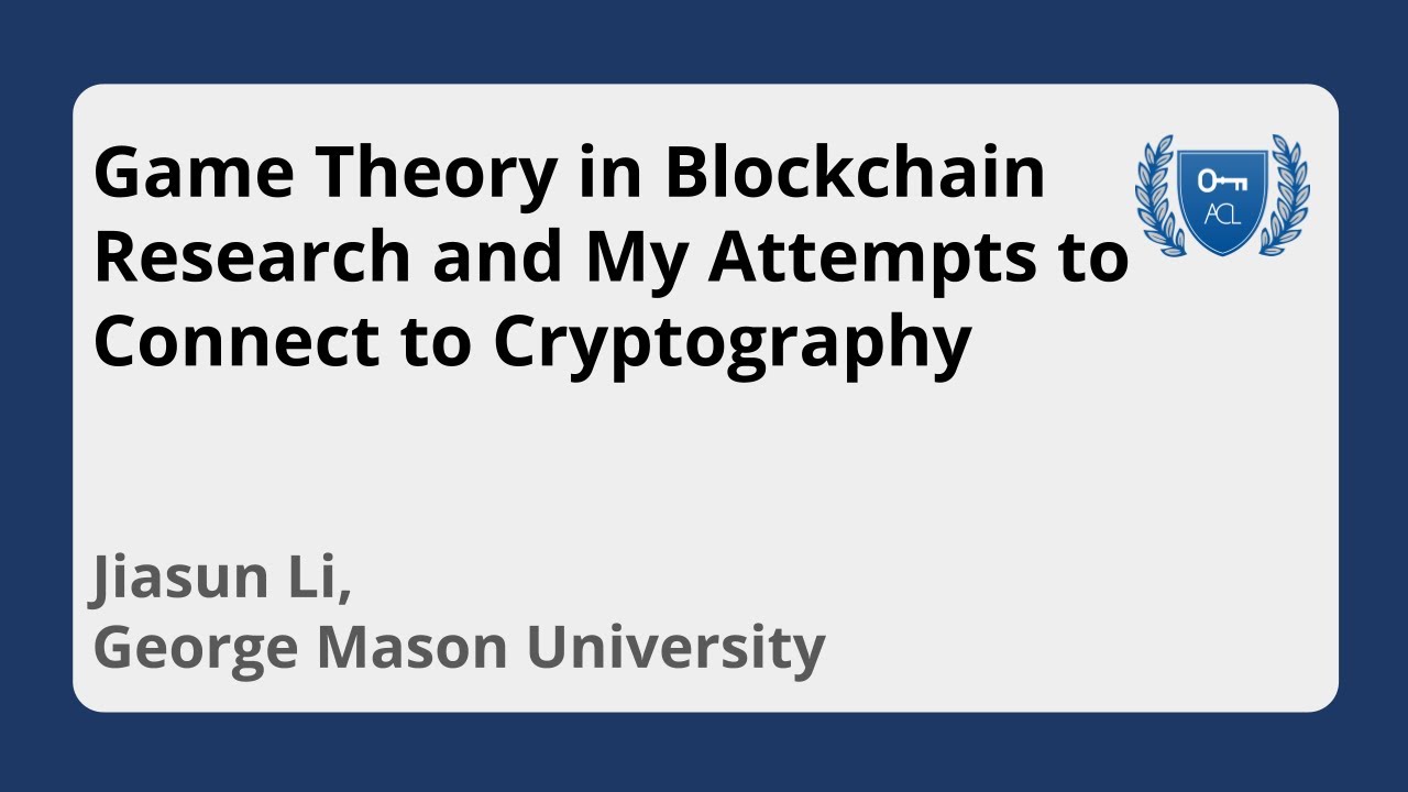 Exploring Game Theory and Cryptography in Blockchain Research | Jiasun Li (GMU)
