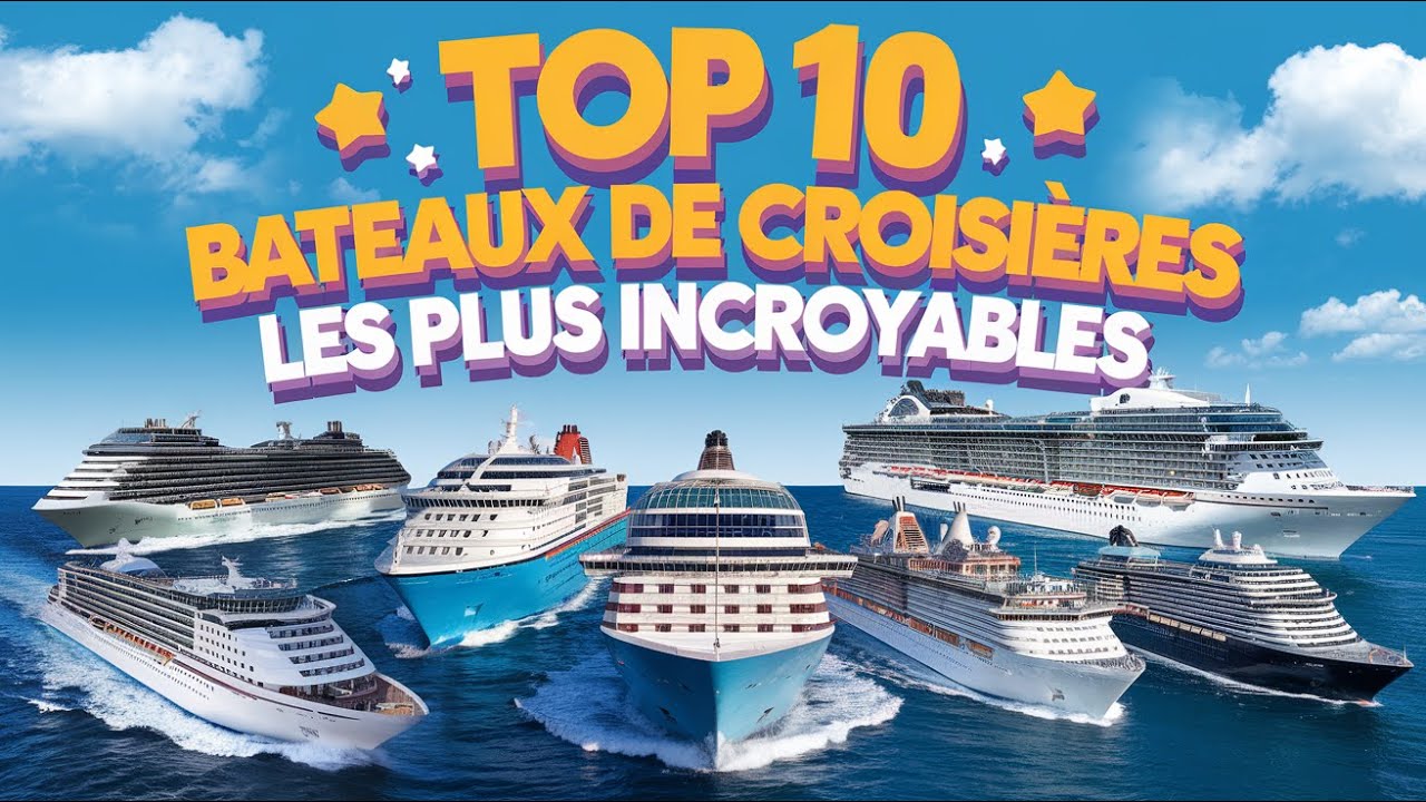 TOP 10 Top 10 des Bateaux de Croisière les Plus Incroyables au Monde 🚢