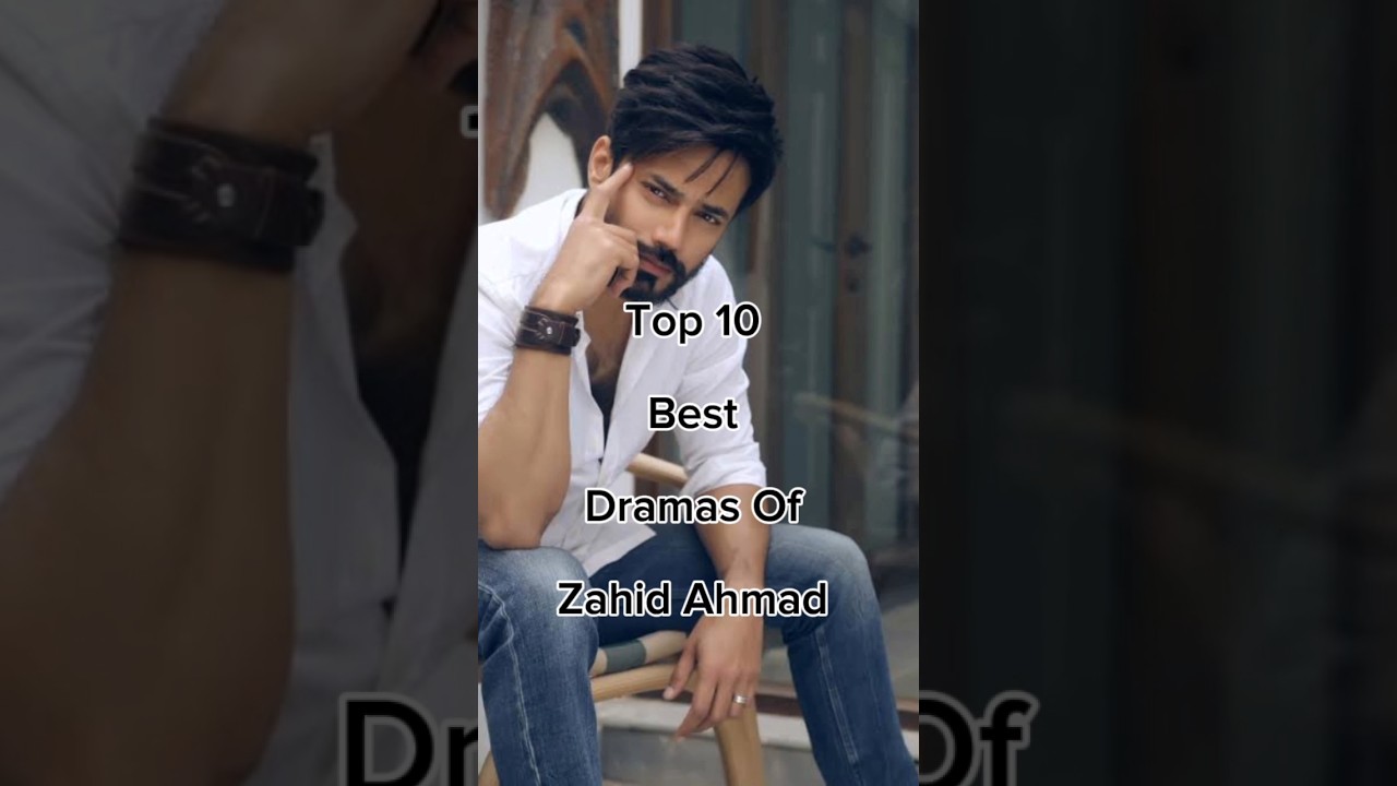 Top 10 Best Dramas of Zahid Ahmad