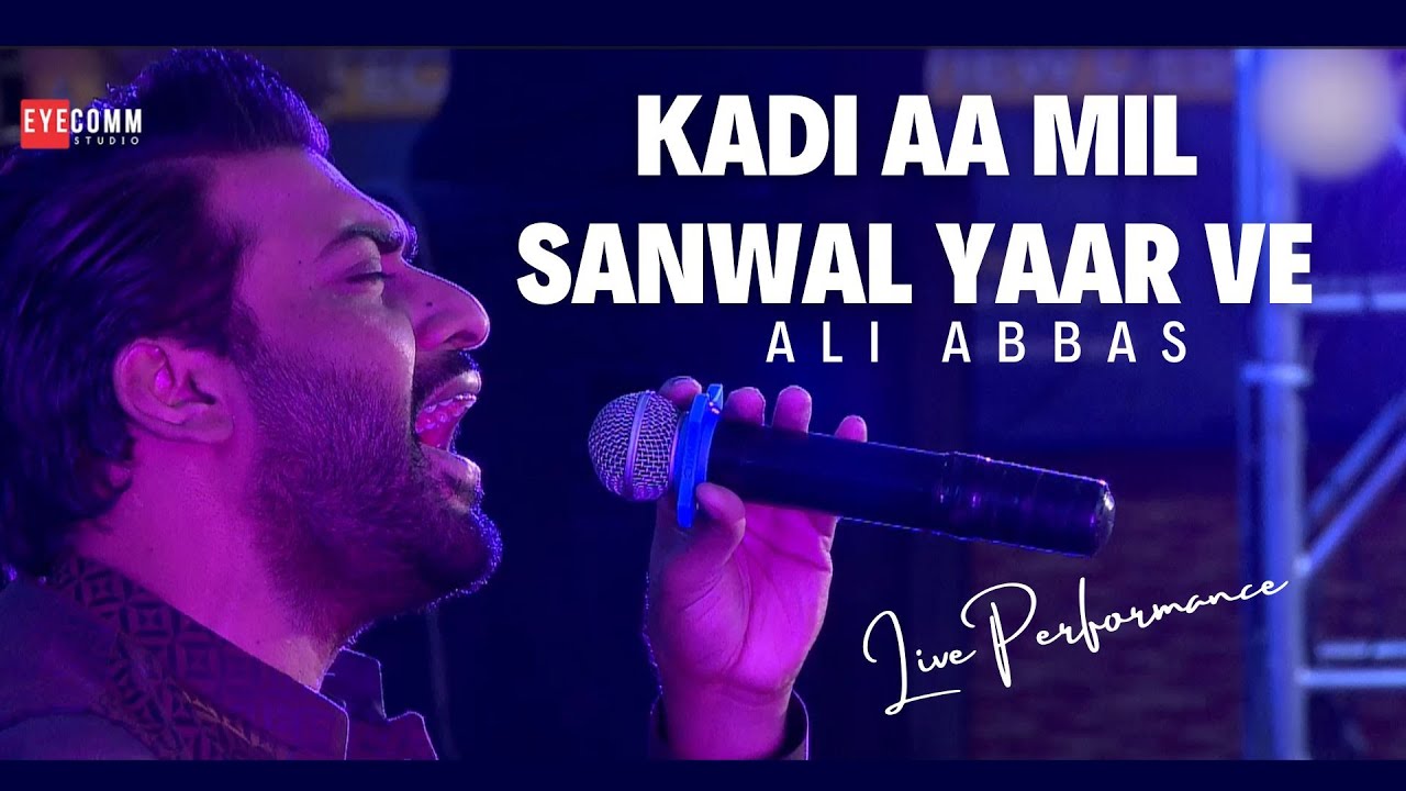 Kadi Aa Mil Sanwal Yaar Ve | Ali Abbas Live 🎶
