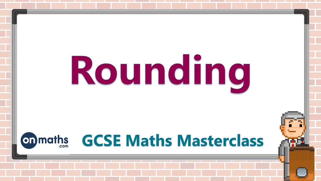 Rounding - GCSE Maths Masterclass