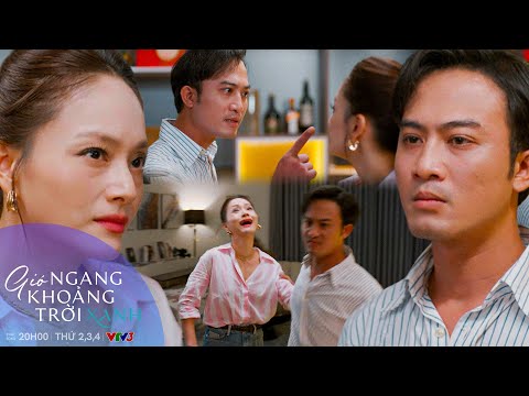 GIÓ NGANG KHOẢNG TRỜI XANH Tập 39 | Linh lật màn thể hiện bộ mặt trơ trẽn của mình | VFC OFFICIAL