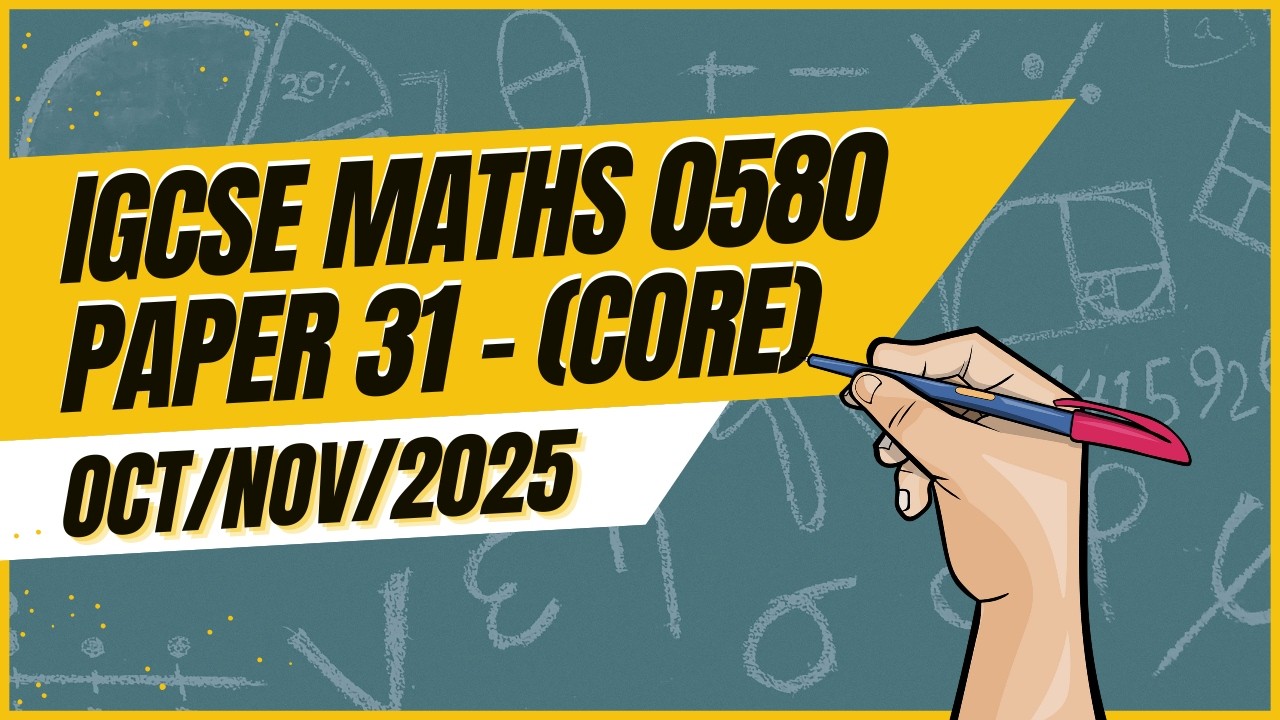 IGCSE Math Core Paper 31 Solution | 0580 | Oct/Nov 2025