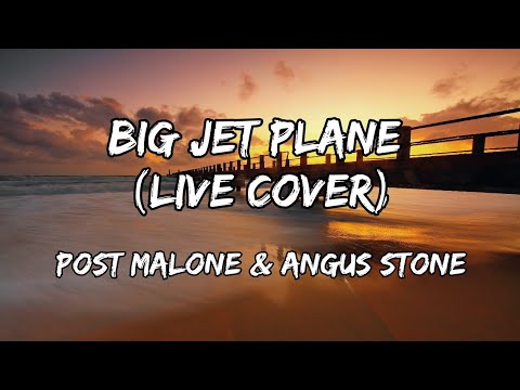 Post Malone & Angus Stone Cover 'Big Jet Plane' ๐ถ
