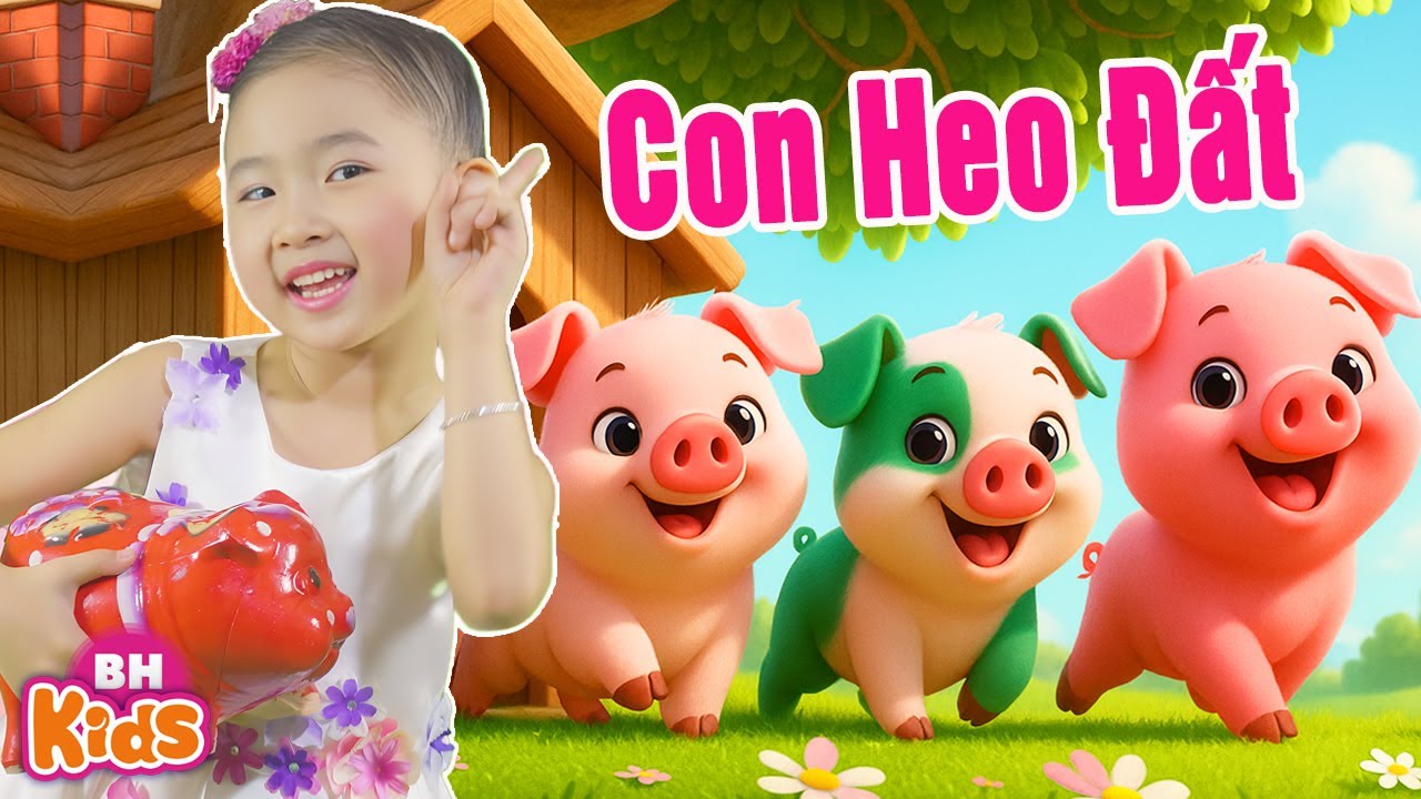 Bé Vui Cùng Bài Hát Con Heo Đất 🐷
