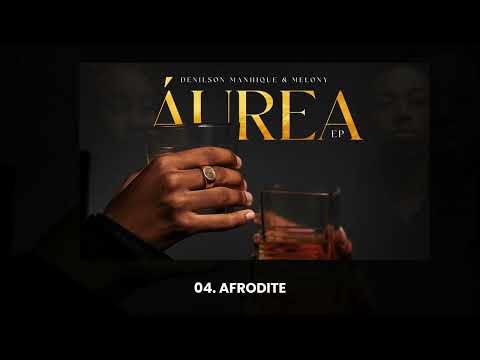 04. Denilson Manhique - Afrodite ( Áudio Oficial ) | Áurea Ep