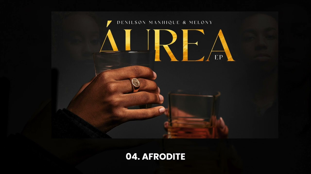 04. Denilson Manhique - Afrodite (Official Audio) | Áurea EP