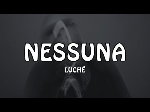 LUCHÈ - NESSUNA (Testo/Lyrics)