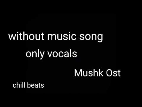 Mushk OST | Vocal-Only Version 🎶