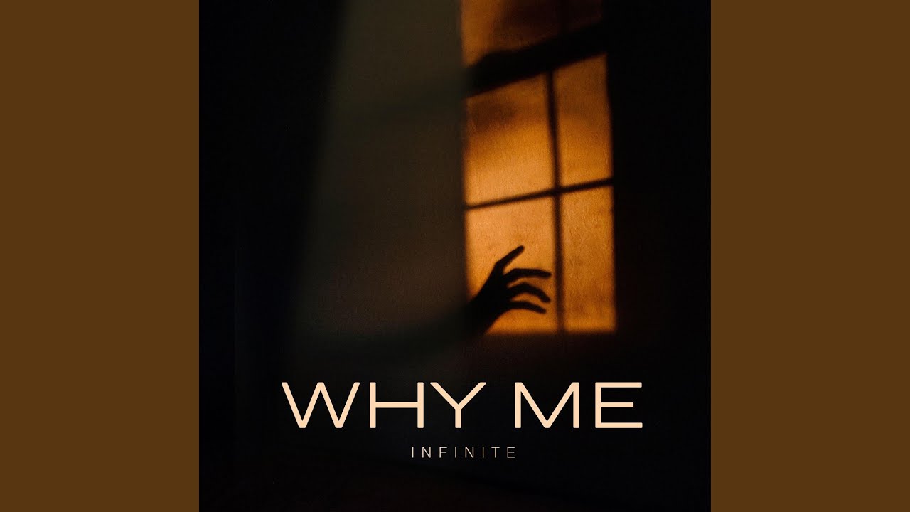 WHY ME by INFINITE 🎶