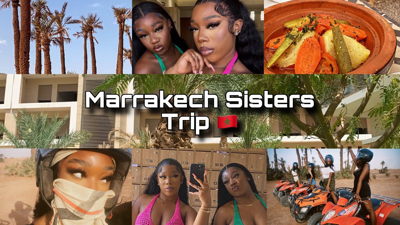 Marrakech Sisters Trip Vlog 🇲🇦